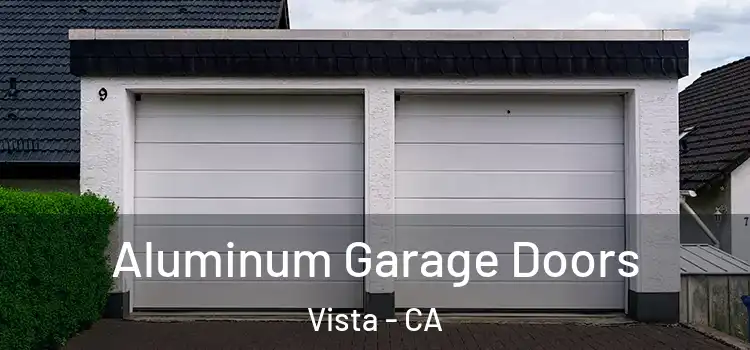  Aluminum Garage Doors Vista - CA