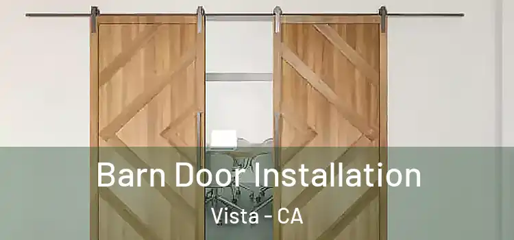 Barn Door Installation Vista - CA