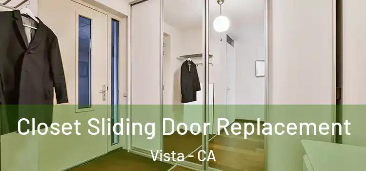 Closet Sliding Door Replacement Vista - CA