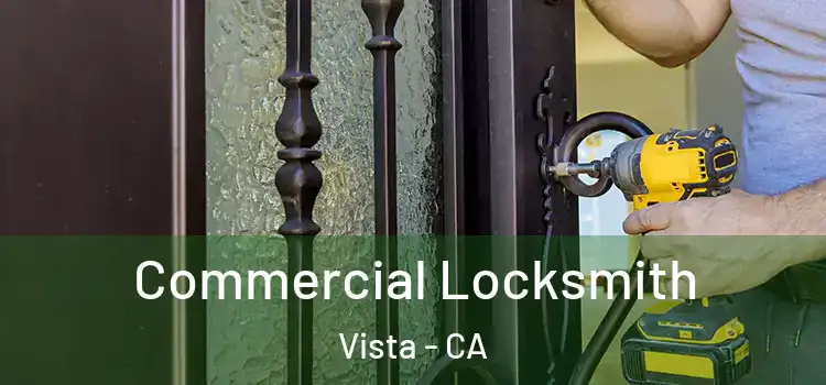 Commercial Locksmith Vista - CA