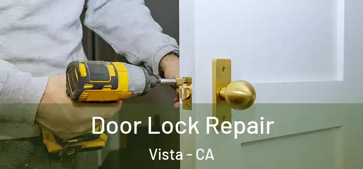 Door Lock Repair Vista - CA