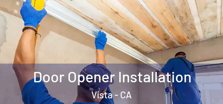 Door Opener Installation Vista - CA