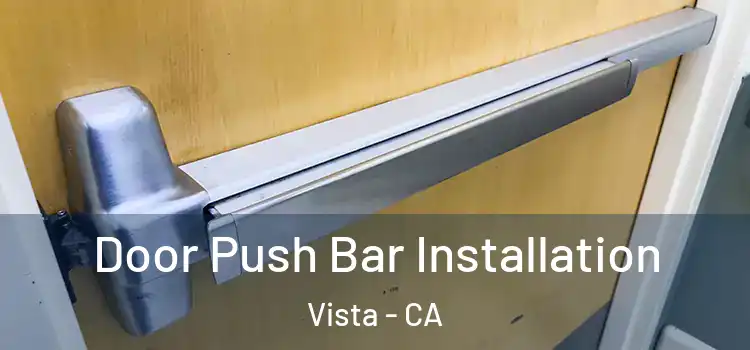 Door Push Bar Installation Vista - CA