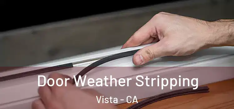 Door Weather Stripping Vista - CA