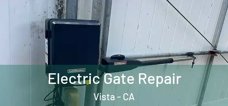 Electric Gate Repair Vista - CA