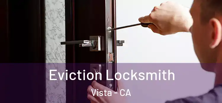 Eviction Locksmith Vista - CA