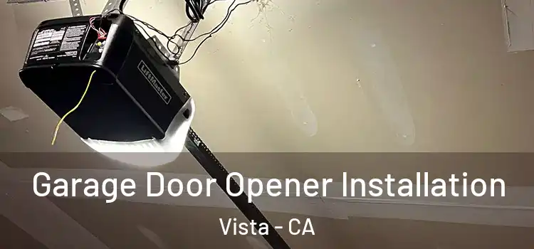  Garage Door Opener Installation Vista - CA
