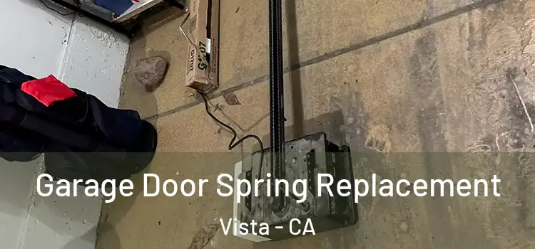  Garage Door Spring Replacement Vista - CA
