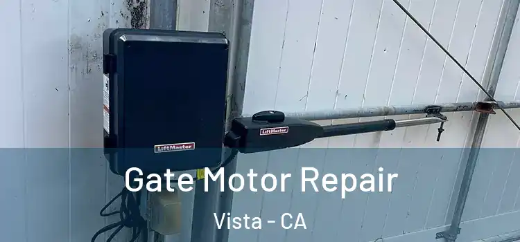 Gate Motor Repair Vista - CA