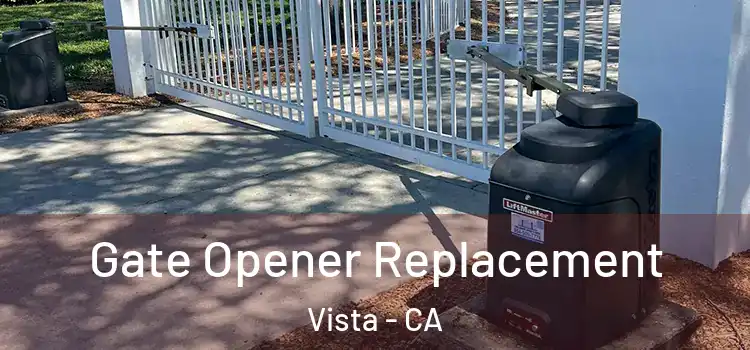 Gate Opener Replacement Vista - CA