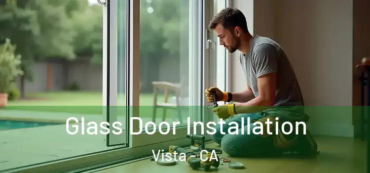 Glass Door Installation Vista - CA