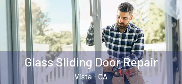 Glass Sliding Door Repair Vista - CA