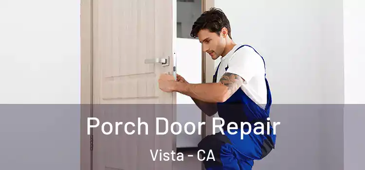  Porch Door Repair Vista - CA