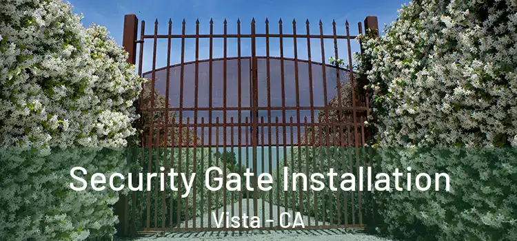 Security Gate Installation Vista - CA
