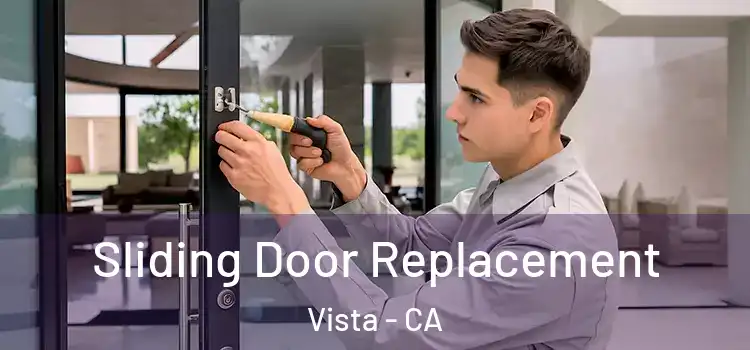 Sliding Door Replacement Vista - CA